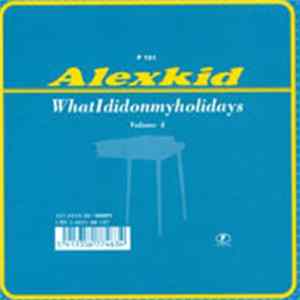 Alexkid - WhatIdidonmyholidays FLAC