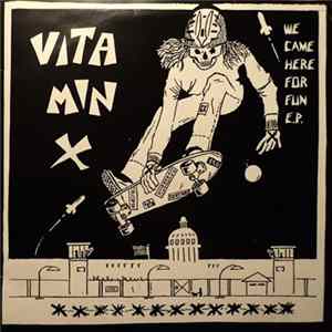 Vitamin X - We Came Here For Fun E.P. FLAC