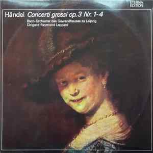 Händel, Bach-Orchester Des Gewandhauses Zu Leipzig, Raymond Leppard - Concerti Grossi Op. 3 Nr. 1-4 FLAC