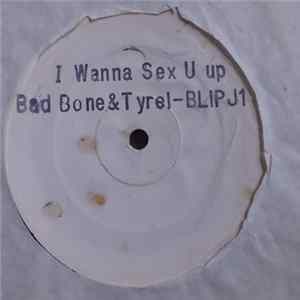 Bad Bone & Tyrel - I Wanna Sex U Up FLAC