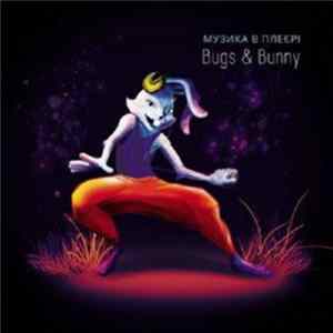 Bugs & Bunny - Музика В Плеєрі FLAC