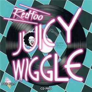 Red Foo - Juicy Wiggle FLAC