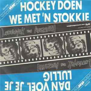 Lodewijck Van Avezaath - Dan Voel Je Je Lullig / Hockey Doen We Met 'n Stokkie FLAC