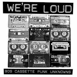 Various - We're Loud: 90s Cassette Punk Unknowns FLAC