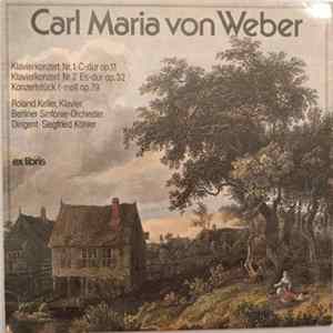 Carl Maria von Weber, Roland Keller, Berliner Sinfonie-Orchester, Siegfried Köhler - Klavierkonzert Nr. 1 C-dur Op. 11 • Klavierkonzert Nr. 2 Es-dur Op. 32 • Konzertstück F-moll Op. 79 FLAC