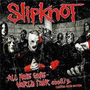 Slipknot - All Hope Gone Wold Tour 2008/9 FLAC