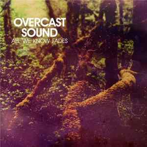 Overcast Sound - All We Know Fades FLAC