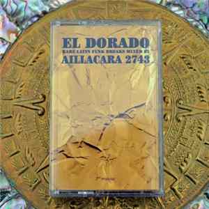 Aillacara 2743 - El Dorado. The Golden Cassette FLAC
