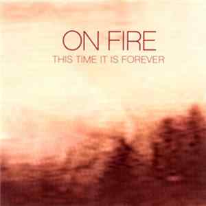 On Fire - This Time It Is Forever FLAC