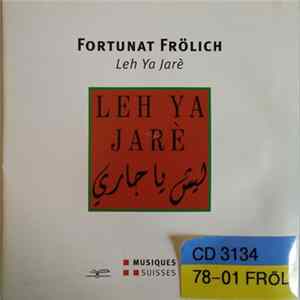 Fortunat Frölich - Leh Ya Jarè FLAC