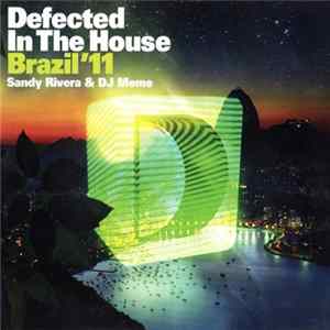 Sandy Rivera & DJ Meme - Defected In The House - Brazil '11 FLAC