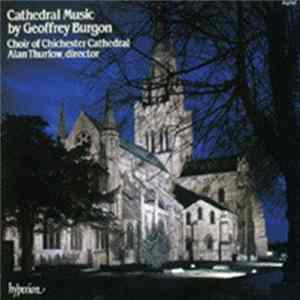 Geoffrey Burgon - Choir Of Chichester Cathedral / Alan Thurlow - Cathedral Music By Geoffrey Burgon FLAC