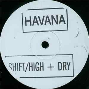 Havana - Shift / High + Dry FLAC