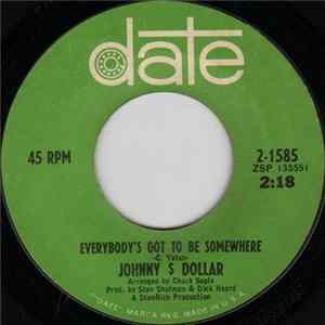 Johnny $ Dollar - Everybody's Got To Be Somewhere FLAC