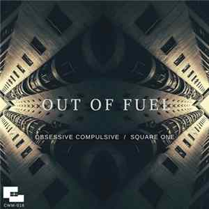 Out Of Fuel - Obsessive Compulsive / Square One FLAC