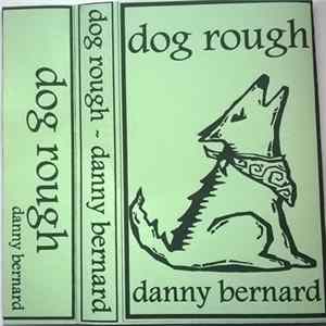 Danny Bernard - Dog Rough FLAC