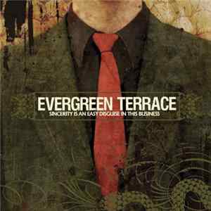 Evergreen Terrace - Sincerity Is An Easy Disguise In This Business FLAC