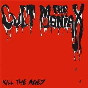 Cult Maniax - Kill The Aged FLAC