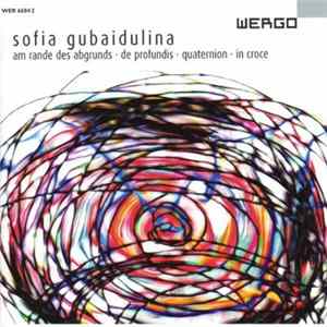 Sofia Gubaidulina - Am Rande Des Abgrunds / De Profundis / Quaternion / In Croce FLAC