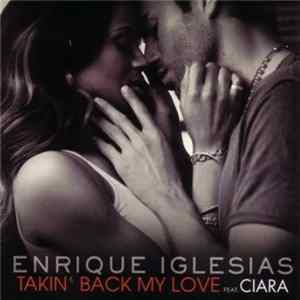 Enrique Iglesias Feat. Ciara - Takin' Back My Love FLAC