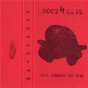 Boot Slave - Kill Someone You Hate FLAC