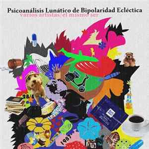 Various - Psicoanálisis Lunático de Bipolaridad Ecléctica FLAC