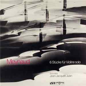 Michel Meynaud, Jean-Jacques Jubin - 6 Stücke Für Violine Solo FLAC