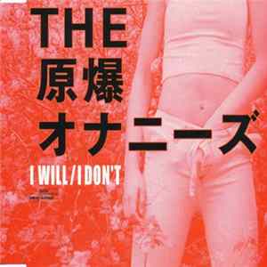 The Genbaku Onanies - I Will / I Don't FLAC