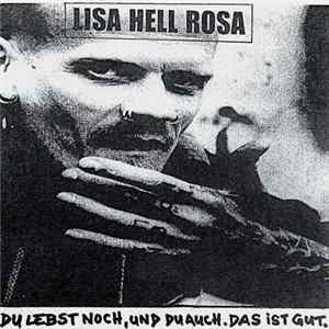 Lisa Hell Rosa - Du Lebst Noch, Und Du Auch. Das Ist Gut. FLAC