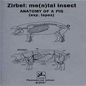 Zirbel : Me(n)tal Insect - Anatomy Of A Pig (Exp. Tapes) FLAC