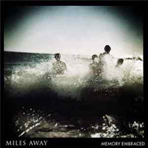 Miles Away - Memory Embraced FLAC
