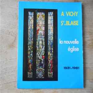 Chorale De Saint-Blaise - A Vichy Saint-Blaise La Nouvelle Eglise FLAC