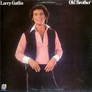 Larry Gatlin - Oh! Brother FLAC