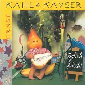 Ernst Kahl & Kayser - Täglich Frisch! FLAC