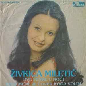 Živkica Miletić - Dve Senke U Noći / Kraj Mene Je Čovek Koga Volim FLAC