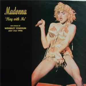 Madonna - Play With Me (On Stage At Wembley Stadium July 21st 1990) FLAC