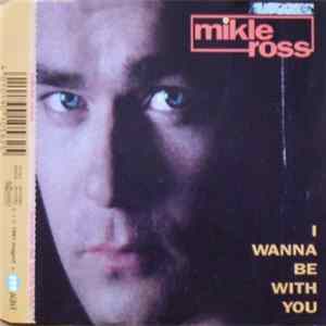 Mikle Ross - I Wanna Be With You FLAC