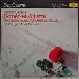 Hector Berlioz, Seiji Ozawa, Boston Symphony Orchestra - Roméo Et Juliette: Orchestermusik / Orchestral Music FLAC