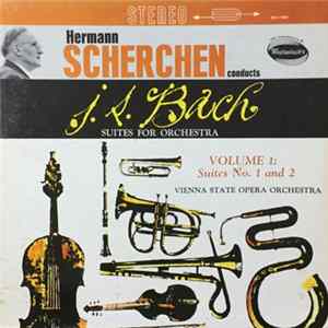 Hermann Scherchen, Vienna State Opera Orchestra, J. S. Bach - Suites For Orchestra, Volume 1: Suites No. 1 And 2 FLAC