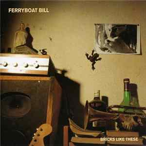 Ferryboat Bill - Bricks Like These FLAC
