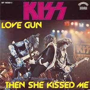 Kiss - Love Gun / Then She Kissed Me FLAC