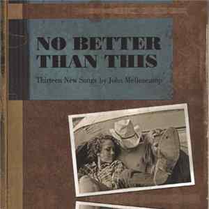John Mellencamp - No Better Than This FLAC