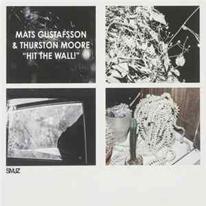 Mats Gustafsson & Thurston Moore - Hit The Wall! FLAC