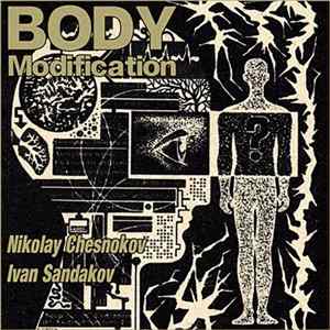 Nikolay Chesnokov / Ivan Sandakov - Body Modification FLAC