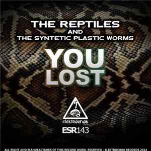 The Reptiles And The Synthetic Plastic Worms - You Lost FLAC