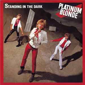 Platinum Blonde - Standing In The Dark FLAC