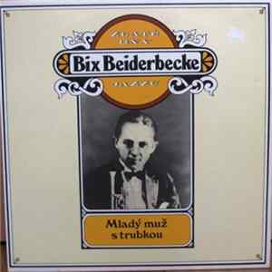 Bix Beiderbecke - Zlaté Dny Jazzu - Mladý Muž S Trubkou FLAC