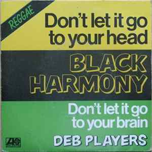 Black Harmony / Deb Players - Don't Let It Go To Your Head / Don't Let It Go To Your Brain FLAC