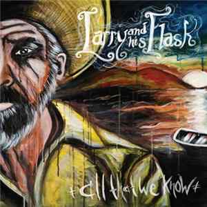 Larry And His Flask - All That We Know FLAC