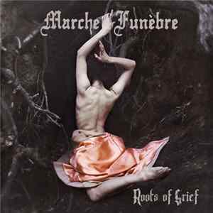Marche Funèbre - Roots Of Grief FLAC